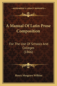Manual Of Latin Prose Composition