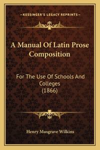 Manual Of Latin Prose Composition