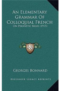 Elementary Grammar Of Colloquial French