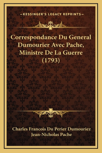 Correspondance Du General Dumourier Avec Pache, Ministre De La Guerre (1793)