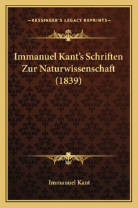 Immanuel Kant's Schriften Zur Naturwissenschaft (1839)