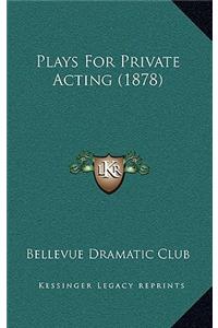 Plays For Private Acting (1878)