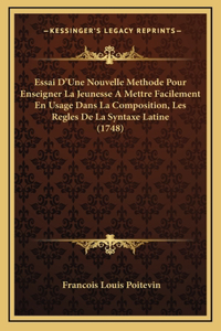 Essai D'Une Nouvelle Methode Pour Enseigner La Jeunesse A Mettre Facilement En Usage Dans La Composition, Les Regles De La Syntaxe Latine (1748)