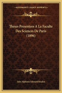Theses Presentees A La Faculte Des Sciences De Paris (1896)