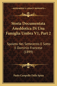 Storia Documentata Aneddotica Di Una Famiglia Umbra V1, Part 2
