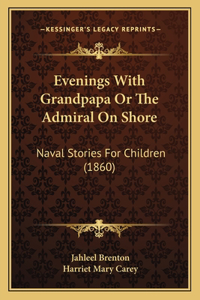 Evenings With Grandpapa Or The Admiral On Shore