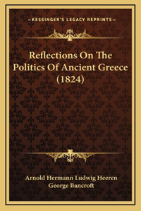 Reflections On The Politics Of Ancient Greece (1824)