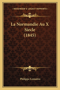 La Normandie Au X Siecle (1845)