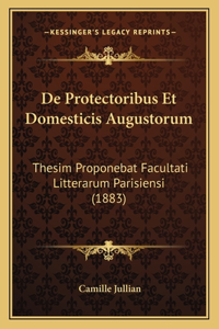 De Protectoribus Et Domesticis Augustorum