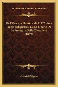 De L'Oraison Dominicale Et D'Autres Pieces Religieuses; De La Liberte De La Presse; La Selle Chevaliere (1839)