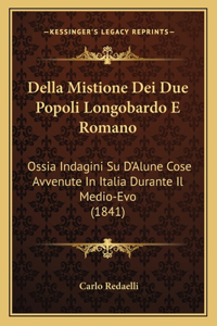 Della Mistione Dei Due Popoli Longobardo E Romano