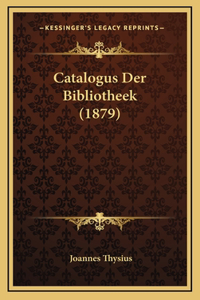 Catalogus Der Bibliotheek (1879)