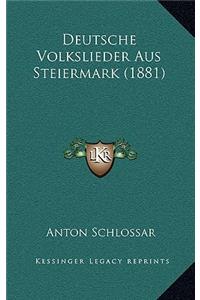 Deutsche Volkslieder Aus Steiermark (1881)