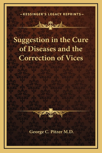 Suggestion in the Cure of Diseases and the Correction of Vices