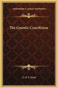 The Gnostic Crucifixion