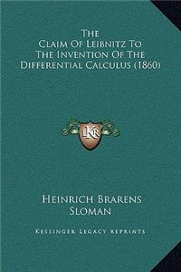 The Claim Of Leibnitz To The Invention Of The Differential Calculus (1860)