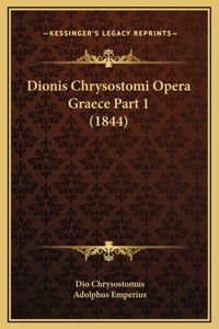 Dionis Chrysostomi Opera Graece Part 1 (1844)