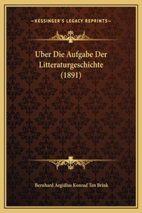 Uber Die Aufgabe Der Litteraturgeschichte (1891)