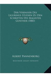 Der Verfasser Des Ligurinus Studien Zu Den Schriften Des Magister Gunther (1883)