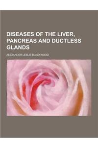 Diseases of the Liver, Pancreas and Ductless Glands