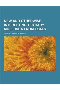 New and Otherwise Interesting Tertiary Mollusca from Texas