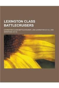 Lexington Class Battlecruisers: Lexington Class Battlecruiser, USS Lexington (CV-2), USS Saratoga (CV-3)