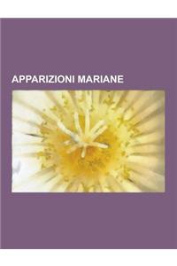 Apparizioni Mariane: Apparizioni E Altre Manifestazioni Mariane, Medaglia Miracolosa, Madonna Di Fatima, Miracoli Di Lourdes, Mayo, Bernade