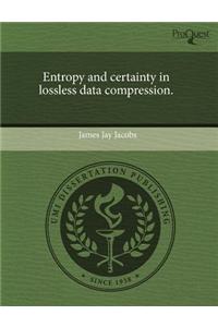 Entropy and Certainty in Lossless Data Compression