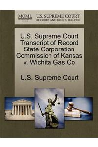 U.S. Supreme Court Transcript of Record State Corporation Commission of Kansas V. Wichita Gas Co