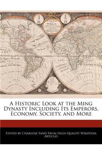 A Historic Look at the Ming Dynasty Including Its Emperors, Economy, Society, and More