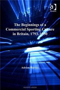 Beginnings of a Commercial Sporting Culture in Britain, 1793 1850