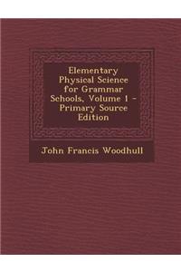 Elementary Physical Science for Grammar Schools, Volume 1