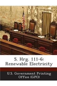 S. Hrg. 111-6: Renewable Electricity