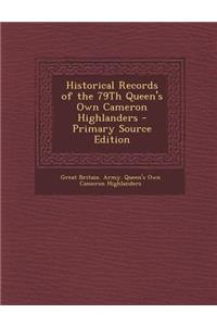 Historical Records of the 79th Queen's Own Cameron Highlanders