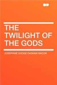 The Twilight of the Gods