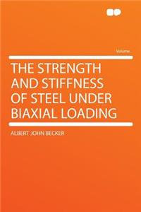 The Strength and Stiffness of Steel Under Biaxial Loading
