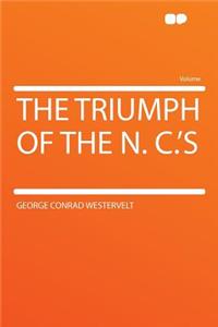 The Triumph of the N. C.'s