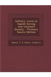 Solitary Waves in Liquids Having Non-Constant Density - Primary Source Edition