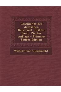 Geschichte Der Deutschen Kaiserzeit, Dritter Band, Vierter Auflage - Primary Source Edition