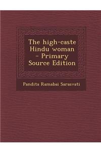 The High-Caste Hindu Woman - Primary Source Edition