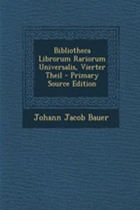 Bibliotheca Librorum Rariorum Universalis, Vierter Theil