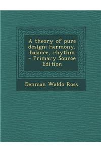 A Theory of Pure Design; Harmony, Balance, Rhythm