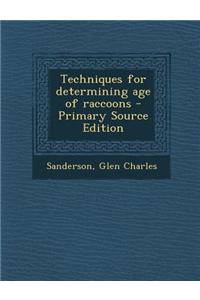 Techniques for Determining Age of Raccoons - Primary Source Edition