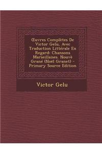Uvres Completes de Victor Gelu, Avec Traduction Litterale En Regard