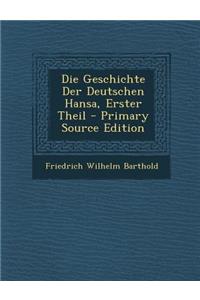 Die Geschichte Der Deutschen Hansa, Erster Theil - Primary Source Edition