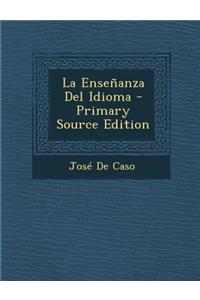 La Ensenanza del Idioma - Primary Source Edition