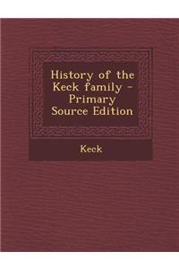 History of the Keck Family - Primary Source Edition