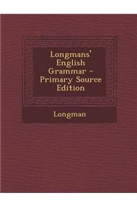 Longmans' English Grammar - Primary Source Edition