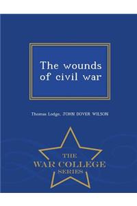 The Wounds of Civil War - War College Series