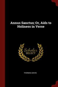 Annus Sanctus; Or, Aids to Holiness in Verse